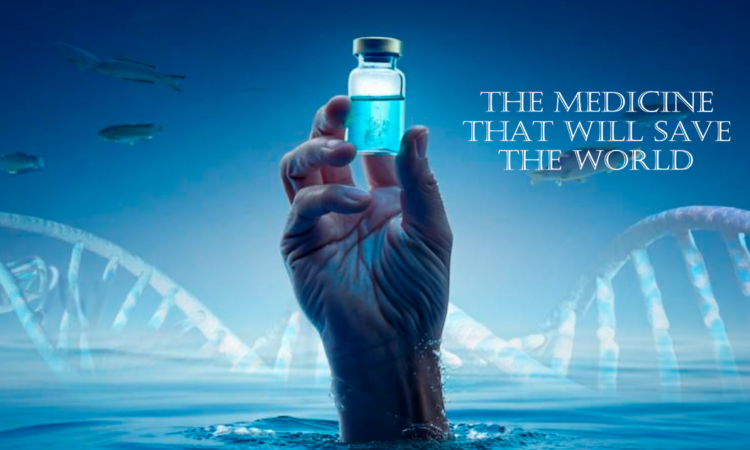THE MEDICINE THAT WILL SAVE THE WORLD